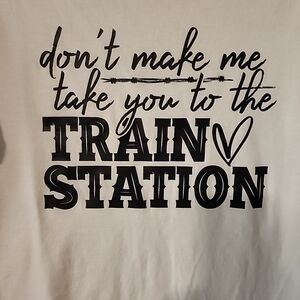Yellowstone- "don't make me take you to the train station" white & black medium